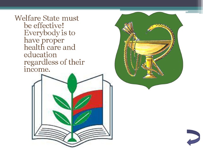 Welfare State must be effective! Everybody is to  have proper health care and